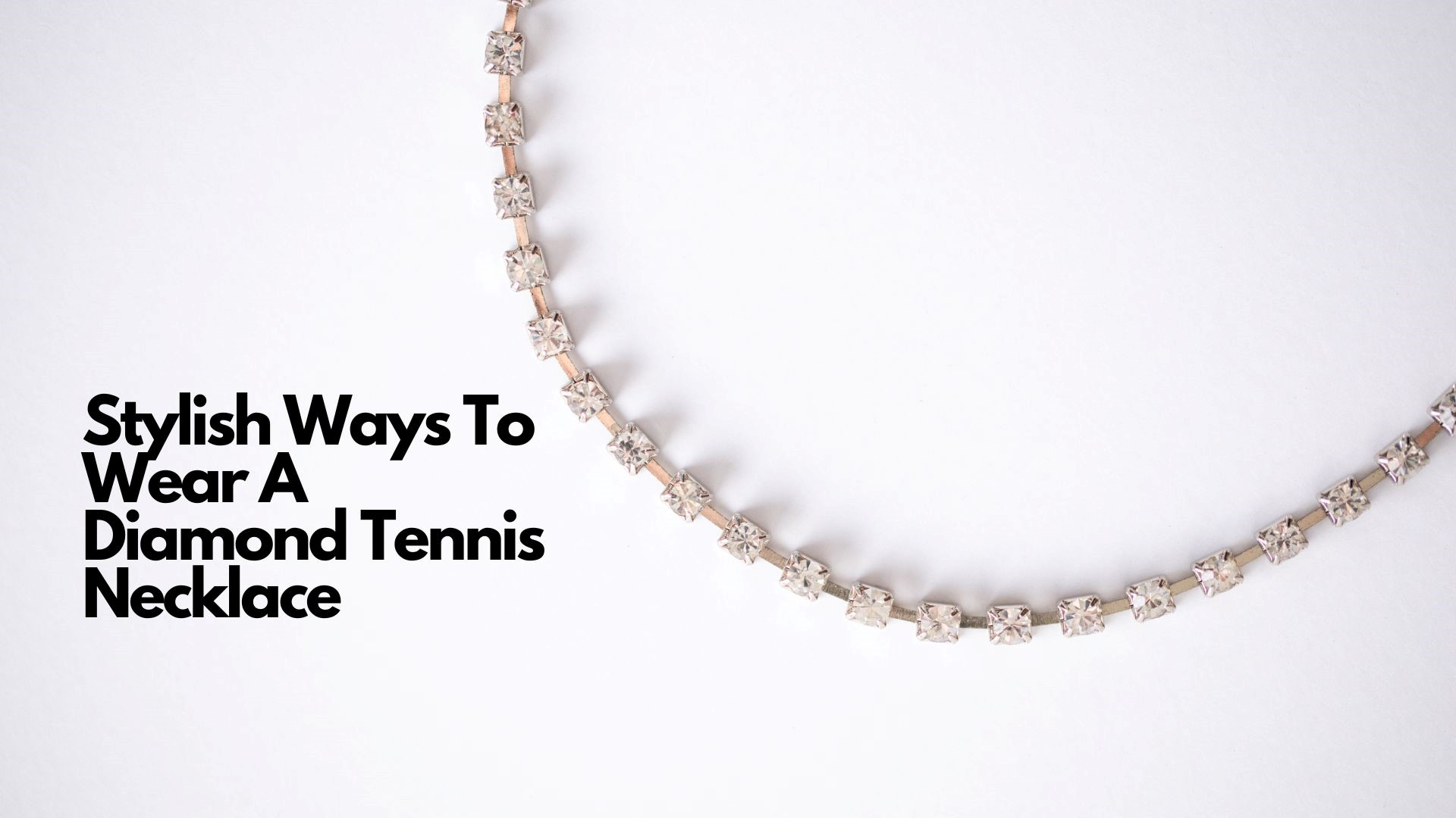 Stylish Ways To Wear A Diamond Tennis Necklace  